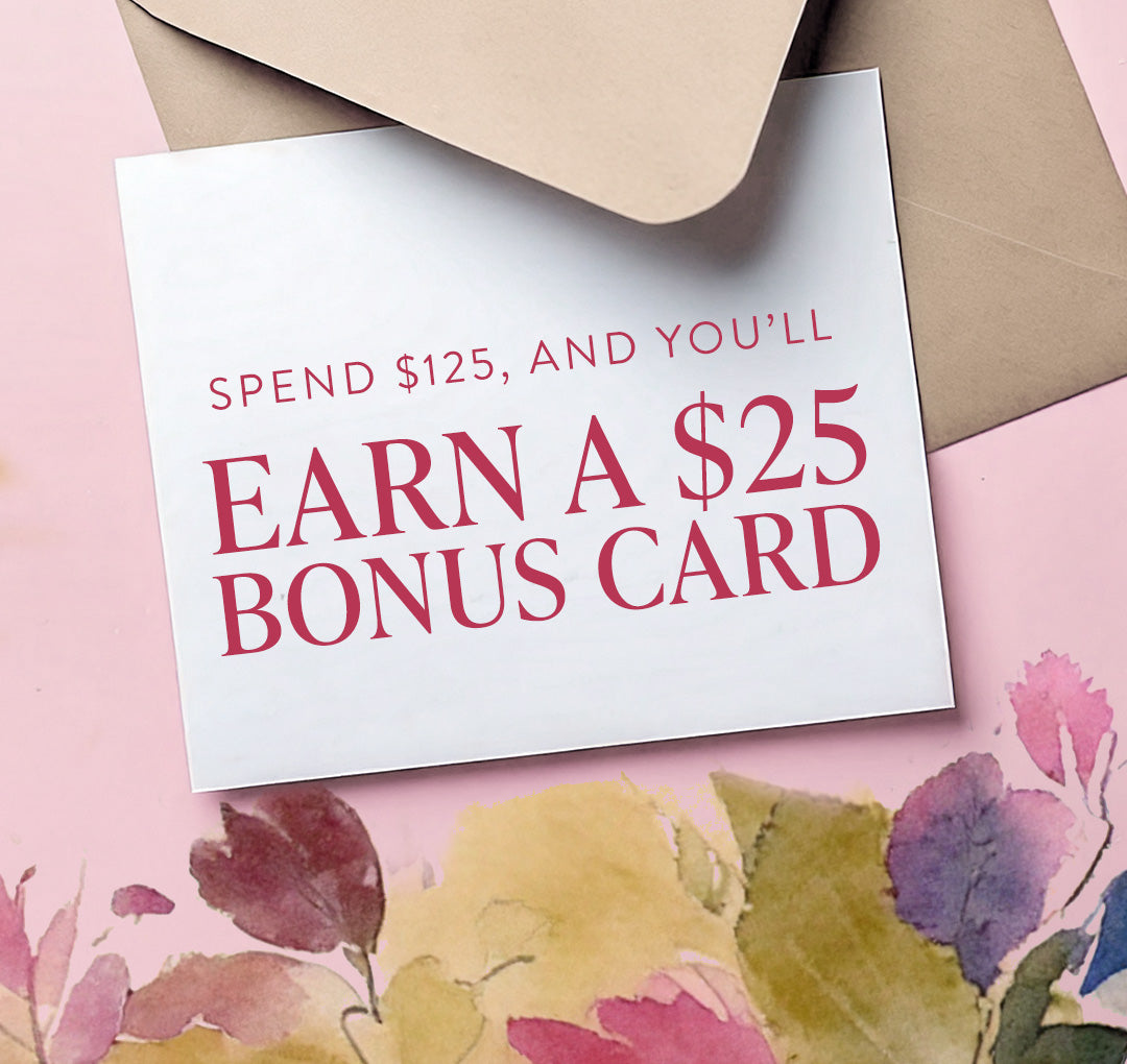 Mother's Day Bonus Card with floral background - Spend $125, and you'll earn a $25 bonus card