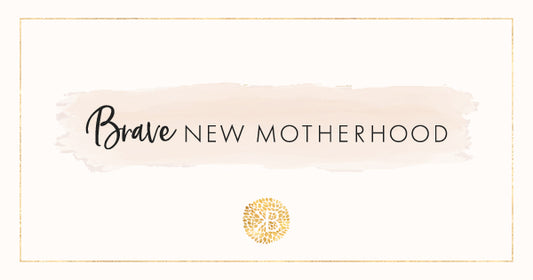 Brave New Motherhood | Kindred Bravely