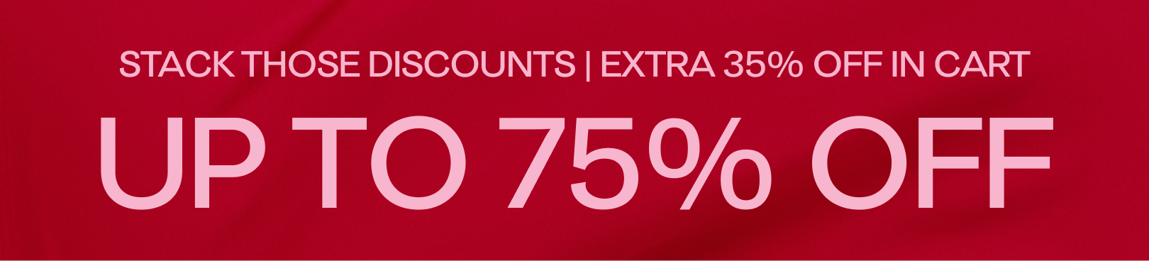 Promotional banner with text 'Stack those discounts | Extra 35% off in cart | Up to 75% off' on a red background