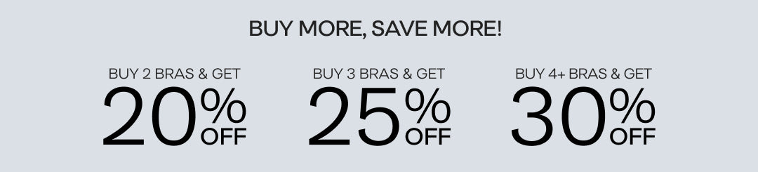 Promotional text in black on light blue background: Buy More, Save More Buy 2 Bras & Get 20% Off, Buy 3 Bras & Get 25% Off, Buy 4+ Bras & Get 30% Off