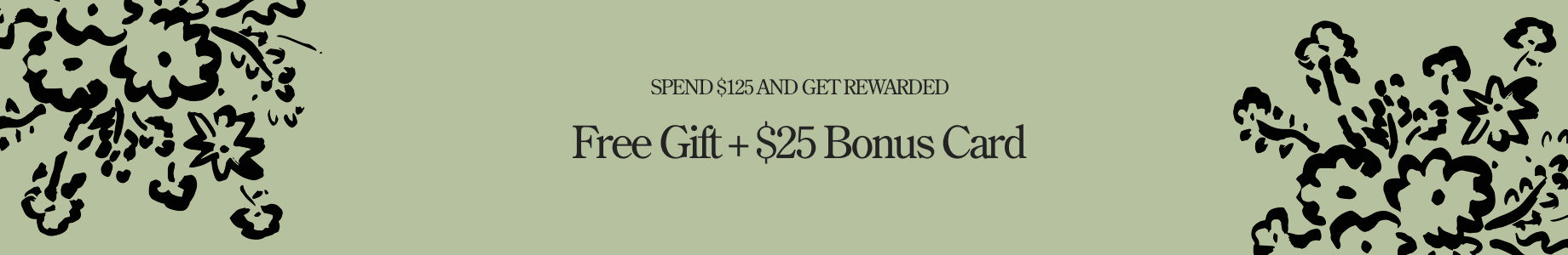 Green banner with black text: Spend $125 and Get Rewarded, Free Gift + $25 Bonus Card