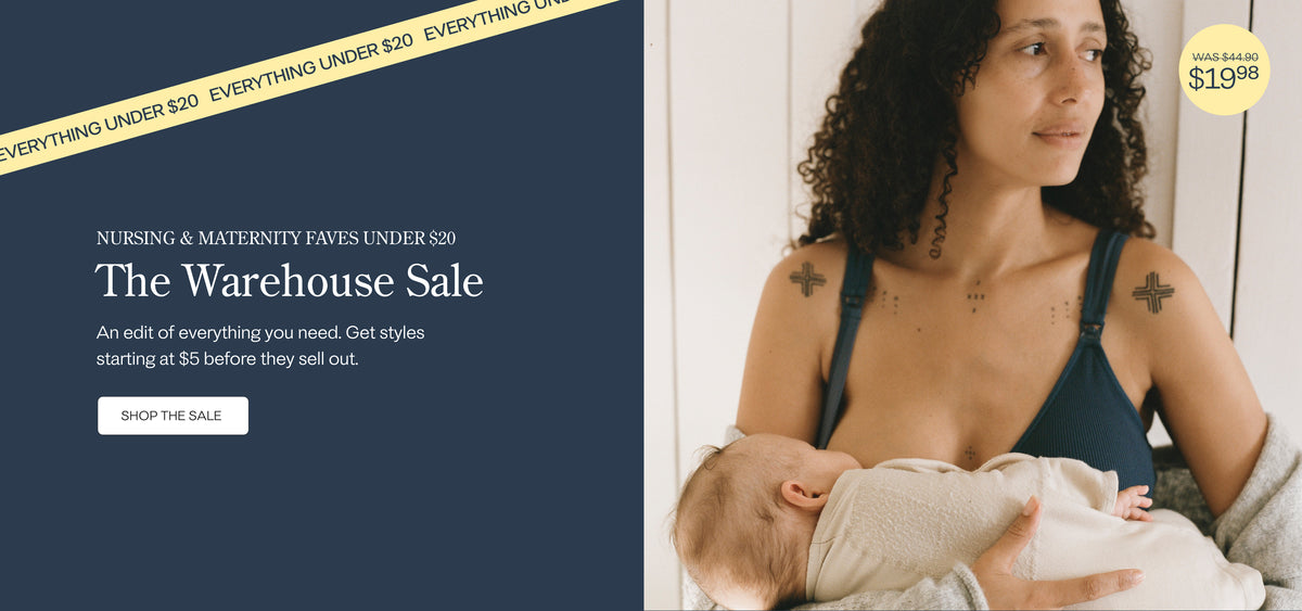 Promotional image split into two. Left side has dark blue background with yellow banner and dark blue text that reads, EVERYTHING UNDER $20. White text below reads, NURSING & MATERNITY FAVES UNDER $20. The Warehouse Sale. An edit of everything you need. Get styles starting at $5 before they sell out. Dark blue text on white button reads, SHOP THE SALE. Right side of image of mother breastfeeding baby in sunlit room while wearing a nursing bra. Yellow spot text reads, Was $44.90, now $19.98.