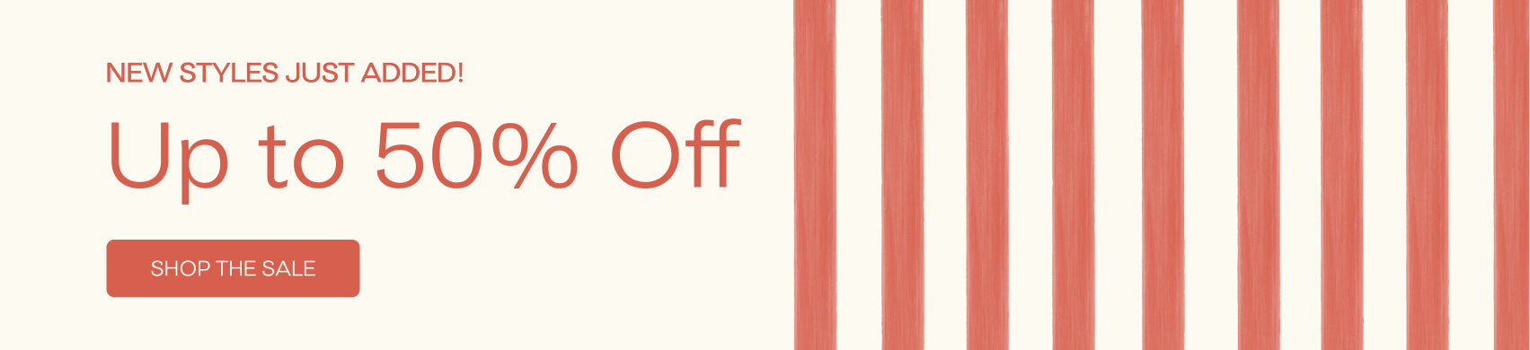 Red text on a white box over a red-stripe background: NEW STYLES JUST ADDED! Up to 50% Off. Red button with white text: Shop the Sale.