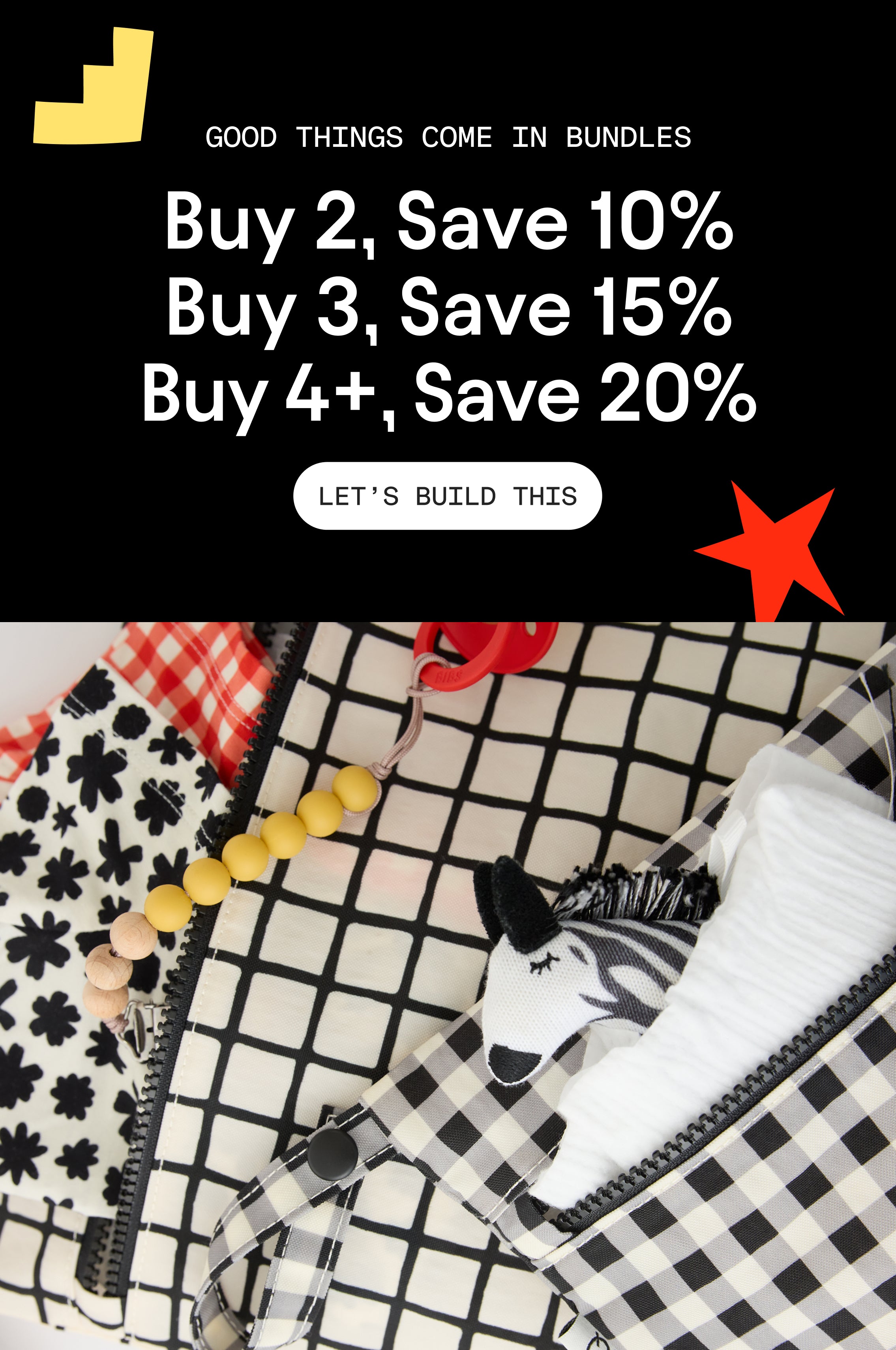 Promotional graphic with text reading Good Things Come in Bundles. Buy 2, Save 10%. Buy 3, Save 15%. Buy 4+, Save 20%. White button with black text that reads, Let's Build This. Image of Wet/Dry Bag Set in Black Grid with diapers, zebra lovey, pacifier and onesies peeking out of the bags, on a beige background.