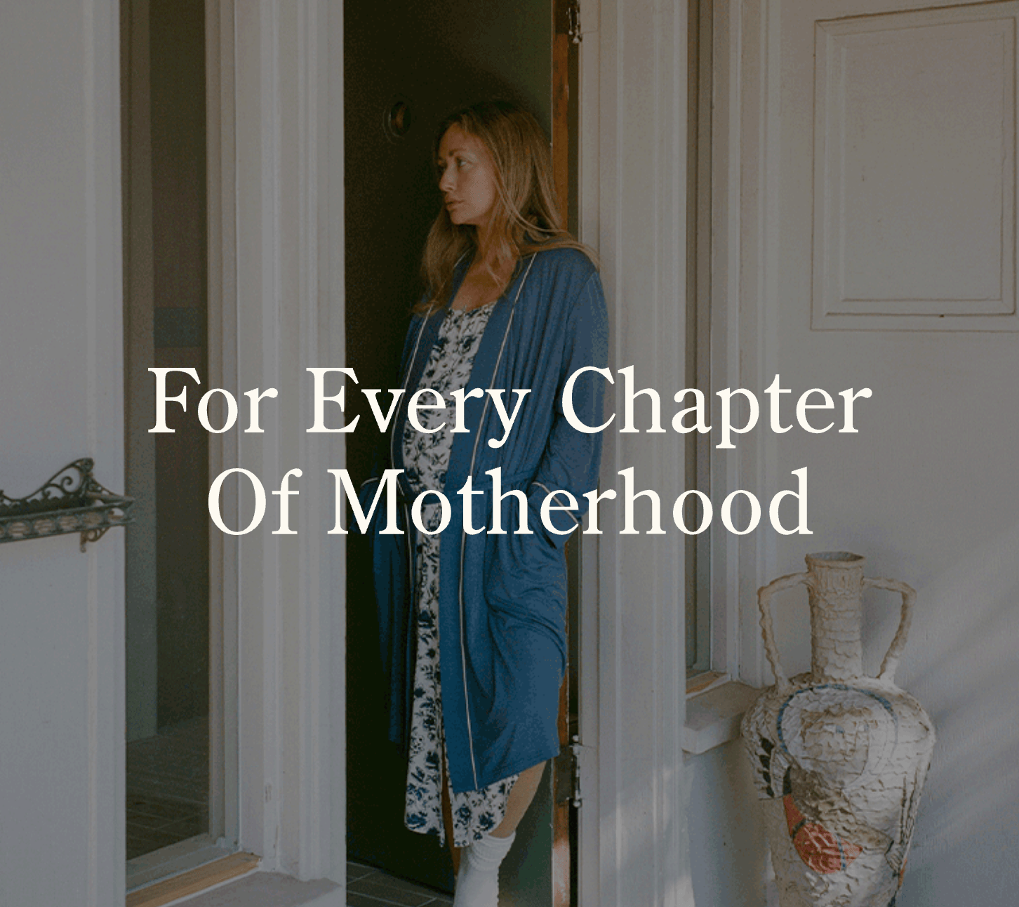 Slideshow of women in all stages of motherhood, from pregnant to postpartum. White text: For Every Chapter Of Motherhood. 