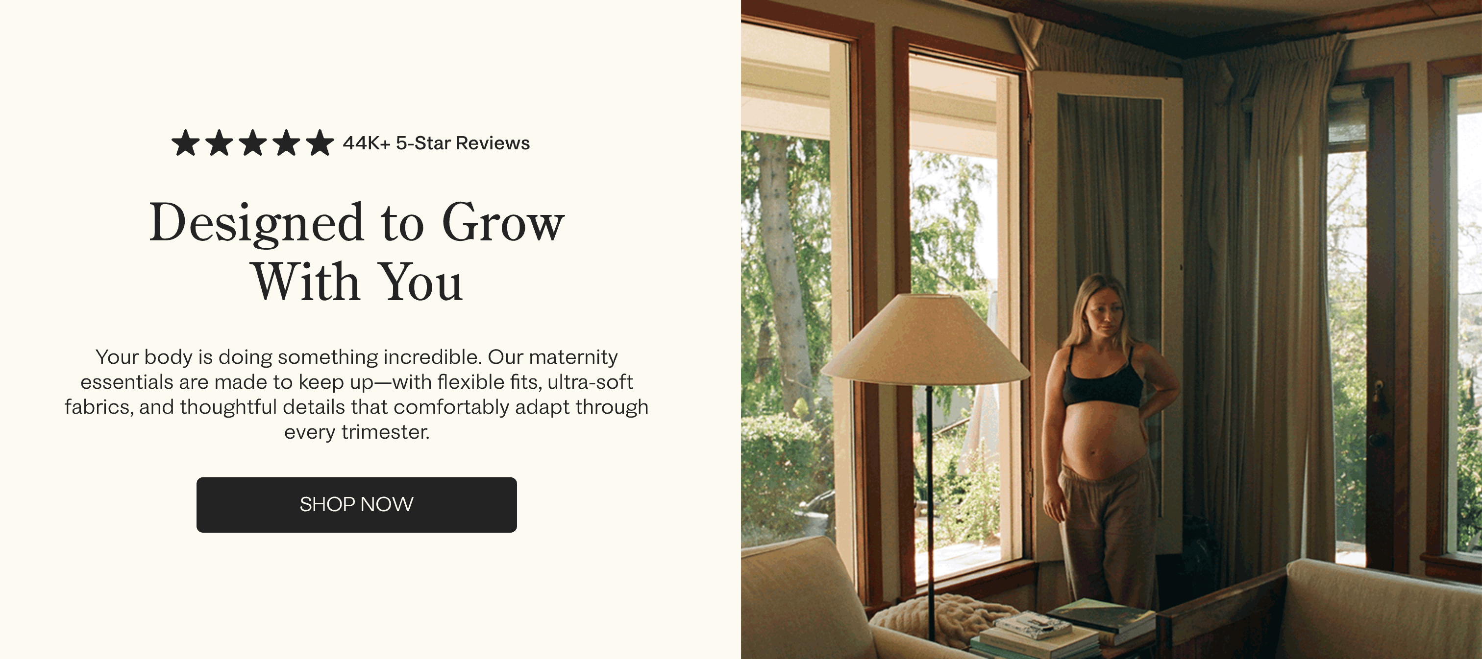 Black text on white background: five star icons 44K+ 5-Star Reviews. Designed to Grow with You. Your body is doing something incredible. Our maternity essentials are made to keep up - with flexible fits, ultra-soft fabrics and thoughtful details that comfortably adapt through every trimester. Kate is wearing cotton Bamboo Robe in Taupe and Cotton Bamboo Pajama pants in Taupe. Child is wearing Bamboo Baby Pajama in Blue Watercolor. 