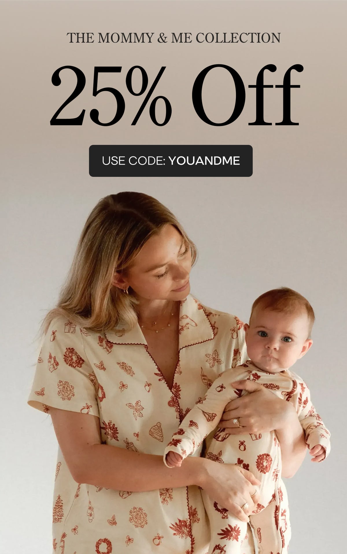 A promotional graphic for 'The Mommy & Me Collection' showing a woman holding a baby, both wearing matching Cozy Day pattern pajamas. Large text at the top reads '25% Off' with the code 'YOUANDME'.
