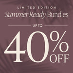Limited Edition Summer-Ready Bundles - Up to 40% Off, Bundle & Save
