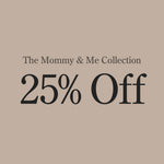 On a tan background, brown text reads, The Mommy & Me Collection, 25% Off.