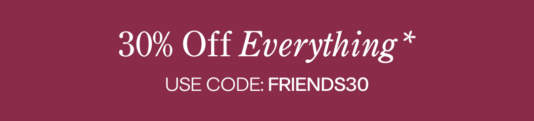 A promotional banner with a dark magenta background and white text reading '30% Off Everything*' and 'USE CODE: FRIENDS30'.