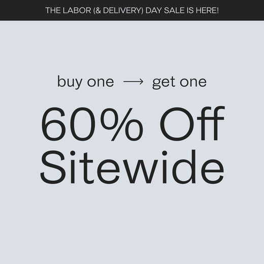Promotional image. Black band across top with grey text reads, The Labor (& Delivery) Day Sale is Here! Grey background and black text reads, buy one > get one 60% Off Sitewide. 