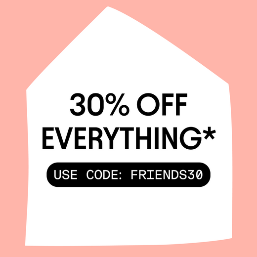 A promotional graphic with a white house-shaped outline on a pink background, containing the text '30% OFF EVERYTHING*' and 'USE CODE FRIENDS30' in black.