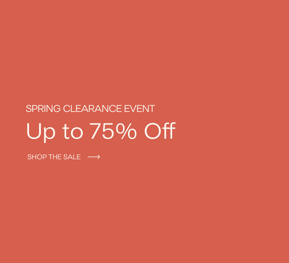 The Spring Clearance Event up to 75% off. Shop the Sale, arrow pointing right, to begin shopping the sale.